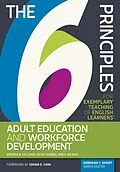 E-Book (epub) 6 Principles for Exemplary Teaching of English Learners(R): Adult Education and Workforce Development von Andrea B. Hellman, Amea Wilbur, Kathryn A. Harris