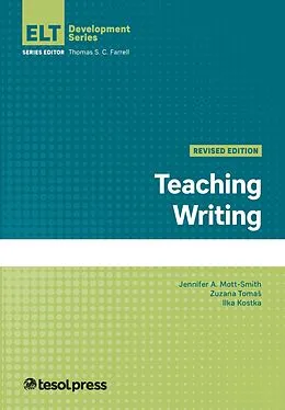 E-Book (epub) Teaching Writing, Revised Edition von Jennifer A. Mott-Smith, Zuzana Tomas, Ilka Kostka