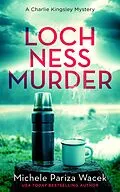 E-Book (epub) Loch Ness Murder (A Charlie Kingsley Cozy Novella, #2) von Michele PW (Pariza Wacek)
