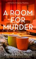 E-Book (epub) A Room For Murder (A Charlie Kingsley Cozy Novella, #5) von Michele PW (Pariza Wacek)