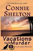 Kartonierter Einband Vacations Can Be Murder von Connie Shelton