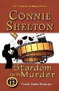 Kartonierter Einband Stardom Can Be Murder von Connie Shelton