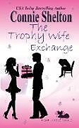 Kartonierter Einband The Trophy Wife Exchange von Connie Shelton