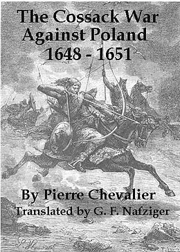 E-Book (epub) Cossack War Against Poland 1648 - 1651 von Pierre Chevalier