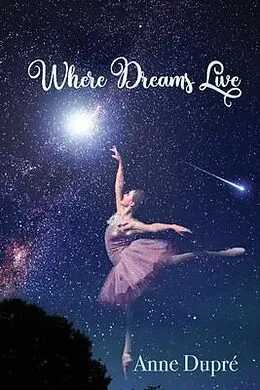 ePUB Where Dreams Live von Anne Dupré