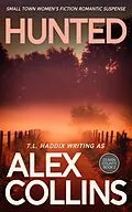 E-Book (epub) Hunted: Small Town Women's Fiction Romantic Suspense (Olman County, #2) von Alex Collins, T. L. Haddix