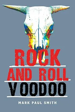 E-Book (epub) Rock and Roll Voodoo von Mark Paul Smith