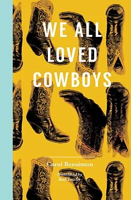 E-Book (epub) We All Loved Cowboys von Carol Bensimon