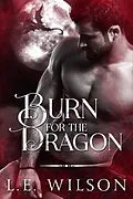E-Book (epub) Burn For The Dragon (Southern Dragons, #2) von L. E. Wilson