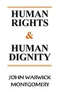 E-Book (epub) Human Rights and Human Dignity von John Warwick Montgomery