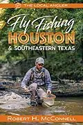 E-Book (epub) Fly Fishing Houston & Southeastern Texas von Robert H. McConnell