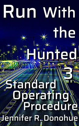 E-Book (epub) Run With the Hunted 3: Standard Operating Procedure von Jennifer R. Donohue