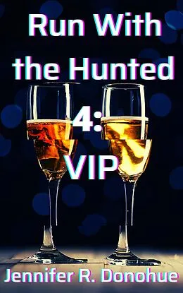 E-Book (epub) Run With the Hunted 4: VIP von Jennifer R. Donohue