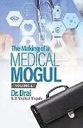 Couverture cartonnée The Making of a Medical Mogul, Vol 1 de Draion Burch