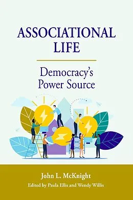 E-Book (epub) Associational Life: Democracy's Power Source von John Mcknight