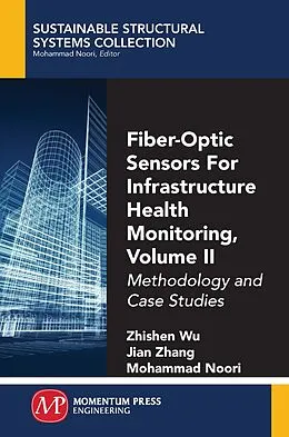 E-Book (epub) Fiber-Optic Sensors For Infrastructure Health Monitoring, Volume II von Zhishen Wu, Jian Zhang, Mohammad Noori