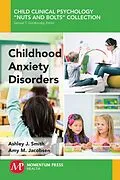 E-Book (epub) Childhood Anxiety Disorders von Ashley J. Smith, Amy M. Jacobsen