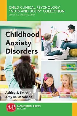 E-Book (epub) Childhood Anxiety Disorders von Ashley J. Smith, Amy M. Jacobsen