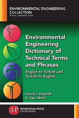ePUB Environmental Engineering Dictionary of Technical Terms and Phrases von Francis J. Hopcroft, A. Ugur Akinci