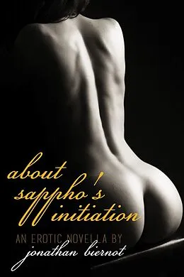 E-Book (epub) About Sappho's Initiation: An Erotic Novella von Jonathan Biernot
