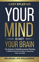 eBook (epub) Your Mind is not Your Brain de Gary Epler