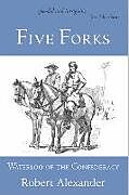 Kartonierter Einband Five Forks: Waterloo of the Confederacy von Robert Alexander