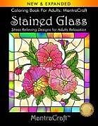 Kartonierter Einband Coloring Book For Adults: MantraCraft: Stained Glass: Stress Relieving Designs for Adults Relaxation von Mantracraft