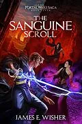 E-Book (epub) The Sanguine Scroll (The Portal Wars Saga, #7) von James E. Wisher
