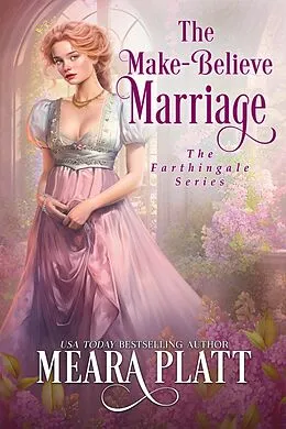 E-Book (epub) The Make-Believe Marriage (The Farthingale Series, #10) von Meara Platt