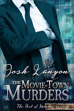 E-Book (epub) Movie-Town Murders: The Art of Murder 5 von Josh Lanyon