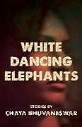 Kartonierter Einband White Dancing Elephants von Chaya Bhuvaneswar