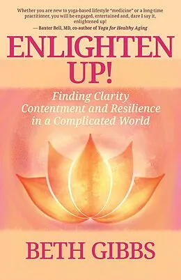E-Book (epub) Enlighten Up!: Finding Clarity, Contentment and Resilience in a Complicated World von Beth Gibbs