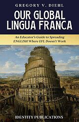 eBook (epub) Our Global Lingua Franca de Gregory Diehl