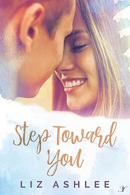 E-Book (epub) Step Toward You von Liz Ashlee