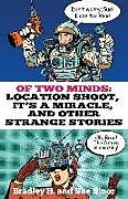 Couverture cartonnée Of Two Minds: Location Shoot, It's a Miracle, and Other Strange Stories de Sue Sinor, Bradley H. Sinor