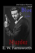 E-Book (epub) Blue is for Murder (John Fulghum Mysteries, #3) von E. W. Farnsworth