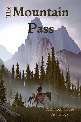 E-Book (epub) The Mountain Pass von Zimbell House Publishing, Verleen Tucker, Shawn J. Wenger