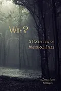 E-Book (epub) Why? A Collection of Mysteries Tales von Zimbell House Publishing, Tom Larsen, Matthew McGee