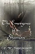 E-Book (epub) The Emergence of the Shaman (The Wiglaff Chronicles, #2) von E. W. Farnsworth