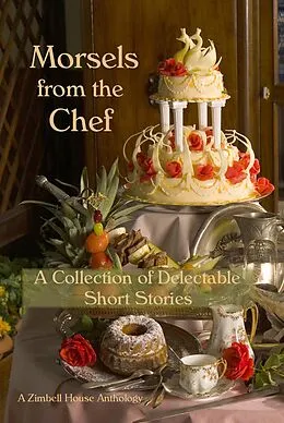 E-Book (epub) Morsels from the Chef von Zimbell House Publishing, Nicole Bea, C. Billingsley Adams