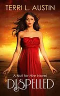 E-Book (epub) Dispelled (Null for Hire, #1) von Terri L Austin
