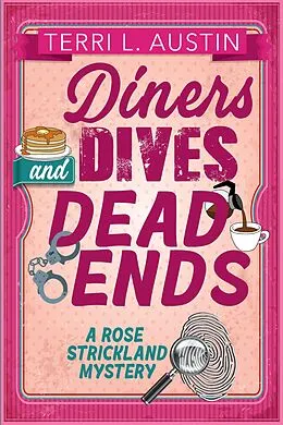 E-Book (epub) Diners, Dives & Dead Ends (A Rose Strickland Mystery, #1) von Terri L Austin
