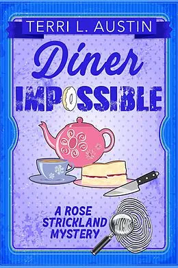 E-Book (epub) Diner Impossible (A Rose Strickland Mystery, #3) von Terri L Austin