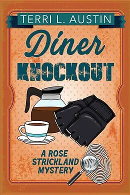E-Book (epub) Diner Knock Out (A Rose Strickland Mystery, #5) von Terri L Austin