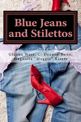 E-Book (epub) Blue Jeans and Stilettos von Glenna West, C. Deanne Rowe, Maggie Rivers