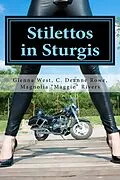 E-Book (epub) Stilettos in Sturgis von Glenna West, C. Deanne Rowe, Magnolia "Maggie" Rivers
