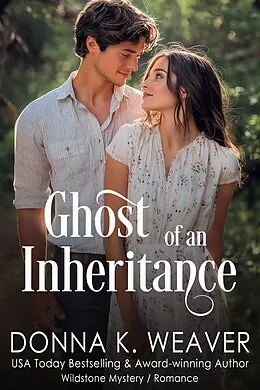 E-Book (epub) Ghost of an Inheritance (Wildstone, #1) von Donna K. Weaver