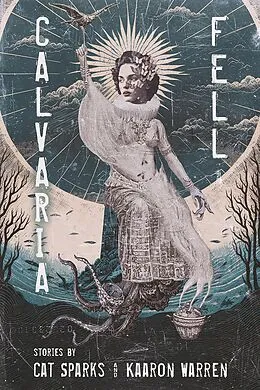 E-Book (epub) Calvaria Fell von Kaaron Warren, Cat Sparks