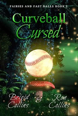 E-Book (epub) Curveball Cursed (Fairies & Fastballs, #2) von Ron Collins, Brigid Collins