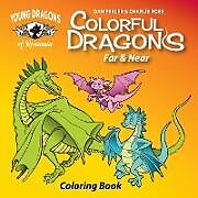 Kartonierter Einband Colorful Dragons Far And Near von Dan Peeler, Charles Rose